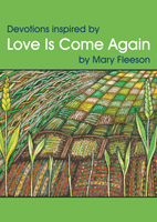 10 X  Devotions inspired by Love is Come Again (C) www.lindisfarne-scriptorium.co.uk 2020